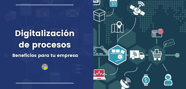 Digitalización De Procesos Importancia Y Beneficios Para Tu Empresa 2821